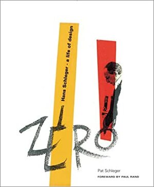 Zero: Hans Schleger - A Life in Design by Fiona MacCarthy, Pat Schleger, Paul Rand