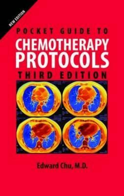 Pocket Guide to Chemotherapy Protocols by Edward Chu