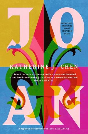 Joan: A Novel of Joan of Arc by Katherine J. Chen