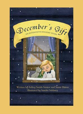 December's Gift: An Interfaith Holiday Story by Ashley Smith-Santos, Stasie Bitton