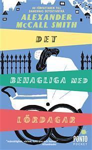 Det behagliga med lördagar by Alexander McCall Smith