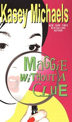 Maggie Without A Clue by Kasey Michaels