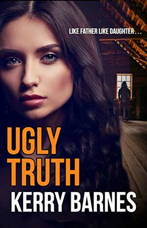 Ugly Truth by Kerry Barnes