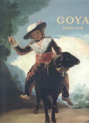 Goya: Another Look by Joseph J. Rishel