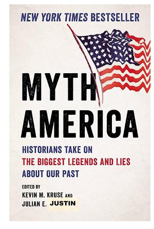 MYTH AMERICA by Julian E. Justin, Kevin M. Kruse, Kevin M. Kruse