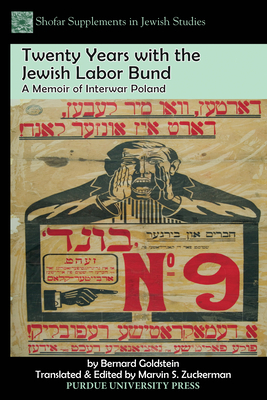Twenty Years with the Jewish Labor Bund: A Memoir of Interwar Poland by Bernard Goldstein