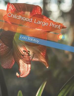 Childhood: Large Print by Leo Tolstoy