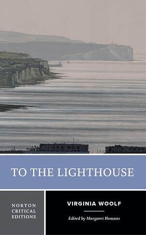 To the Lighthouse: A Norton Critical Edition by Virginia Woolf