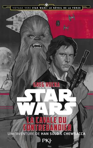 La Cavale du contrebandier : une aventure de Han Solo & Chewbacca by Greg Rucka