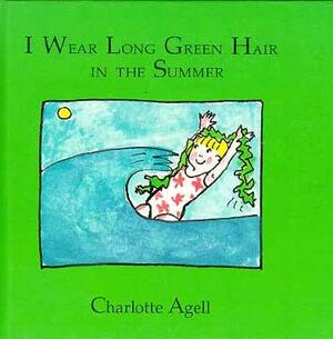 I Wear Long Green Hair in Summer by Charlotte Agell