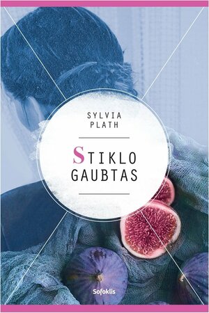 Stiklo gaubtas by Sylvia Plath