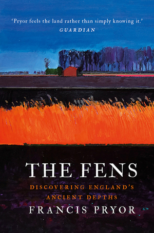 The Fens: The Silt and the Black by Francis Pryor