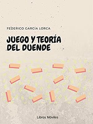 Juego y teoría del duende by Federico García Lorca