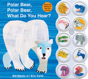 Polar Bear, Polar Bear What Do You Hear? sound book by Bill Martin Jr., Eric Carle