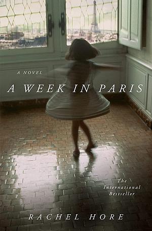 A Week in Paris: A Novel by Rachel Hore