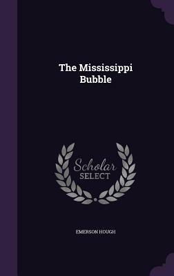 The Mississippi Bubble by Emerson Hough