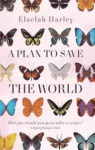 A Plan to Save the World by Elaelah Harley