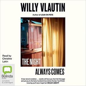 The Night Always Comes by Willy Vlautin