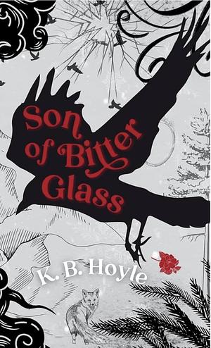 Son of Bitter Glass by K.B. Hoyle