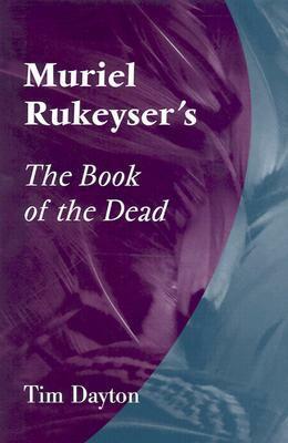 Muriel Rukeyser's the Book of the Dead by Tim Dayton