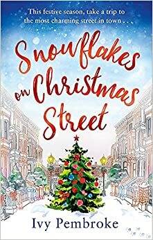 Snowflakes on Christmas Street: An uplifting feel good Christmas story by Ivy Pembroke