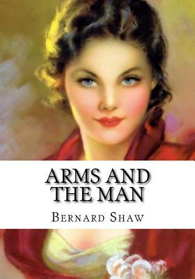 Arms and the Man by George Bernard Shaw