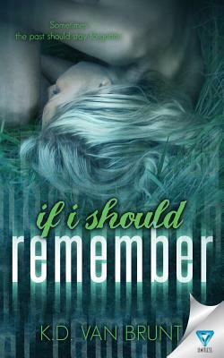 If I Should Remember by K.D. Van Brunt