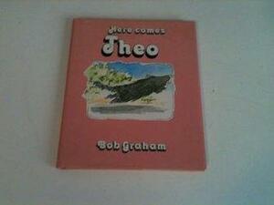 Here Comes Theo by Bob Graham