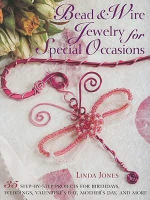 Bead & Wire Jewelry for Special Occasions by Linda Jones