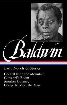 Early Novels & Stories: Go Tell It on the Mountain / Giovanni's Room / Another Country / Going to Meet the Man by James Baldwin, James Baldwin, Toni Morrison