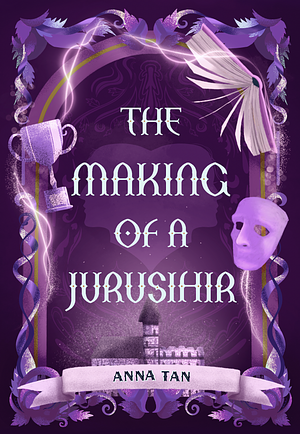 The Making of a Jurusihir by Anna Tan, Anna Tan