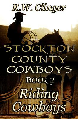 Riding Cowboys by R.W. Clinger