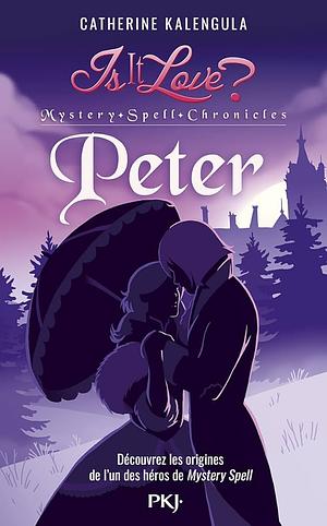 Is it love - Mystery Spell Chronicles : Peter by Catherine Kalengula