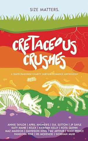 Cretaceous Crushes: A (Gatecrashing) LGBTQ Charity Romance Anthology by Pandora Pine, Kelex, Kelex, Maz Maddox