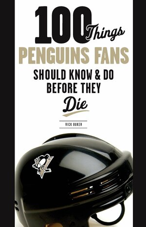 100 Things Penguins Fans Should Know  Do Before They Die by Rick Buker