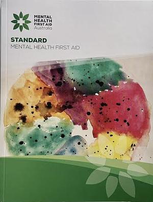 Standard Mental Health First Aid Manual by Mental Health First Aid Australia