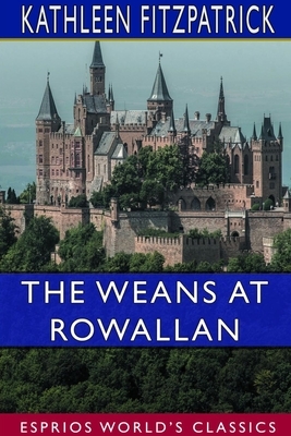 The Weans at Rowallan (Esprios Classics) by Kathleen Fitzpatrick