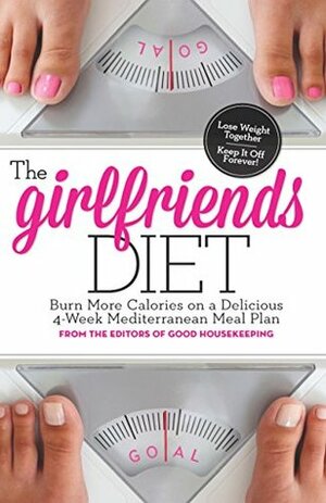 The Girlfriends Diet: Burn More Calories on a Delicious 4-Week Mediterranean Meal Plan by Deborah Yost, Good Housekeeping, Samantha Cassetty