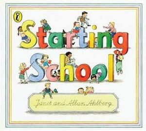 Starting School by Allan Ahlberg, Janet Ahlberg