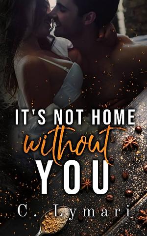 It's Not Home Without You by C. Lymari