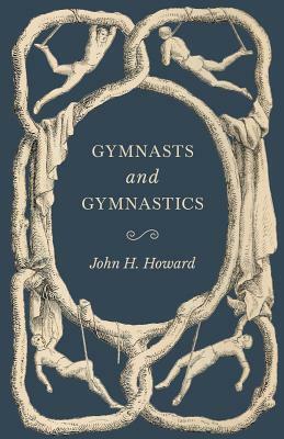 Gymnasts and Gymnastics by John H. Howard