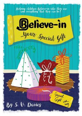 Believe-in Your Special Gift by S. V. Davies