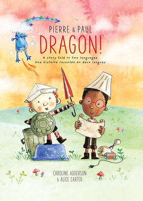 Pierre & Paul: Dragon! by Caroline Adderson