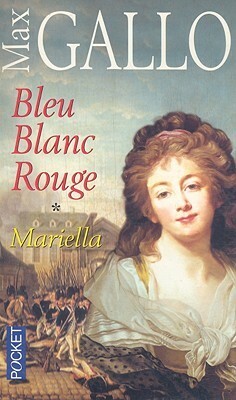 Mariella (Bleu Blanc Rouge, Tome #1) by Max Gallo