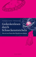 Gedankenlesen durch Schneckenstreicheln: Was wir von Tieren über Physik lernen können by Martin Puntigam, Werner Gruber, Heinz Oberhummer