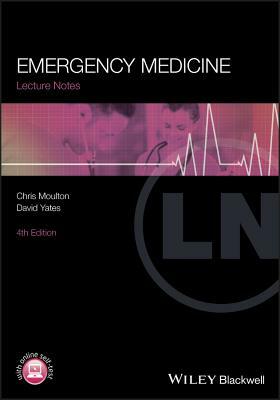 Emergency Medicine by Chris Moulton, David Yates