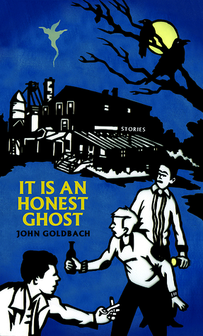 It Is an Honest Ghost by John Goldbach