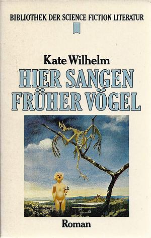 Hier sangen früher Vögel by Kate Wilhelm