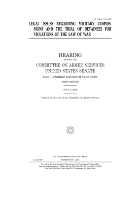 Legal issues regarding military commissions and the trial of detainees for violations of the law of war by Committee on Armed Services (senate), United States Congress, United States Senate