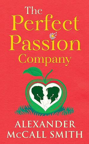 The Perfect Passion Company, Books 1-3 by Alexander McCall Smith